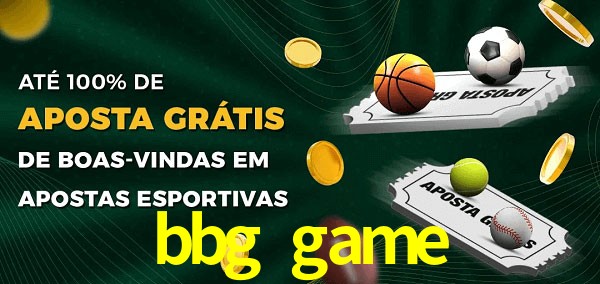 bbg game Ate 100% de Aposta Gratis